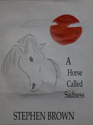 cover image of A Horse Called Sadness